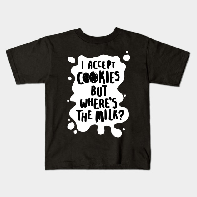 I Accept Cookies But Where's The Milk? Kids T-Shirt by lemontee